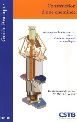 Construction d'une cheminée: Atres, appareils à foyer ouvert et inserts, conduits maçonnés et métalliques 9782868913470