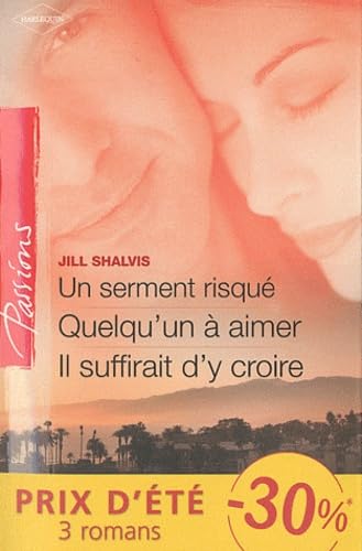Un serment risqué ; Quelqu'un à aimer ; Il suffirait d'y croire 9782280212618