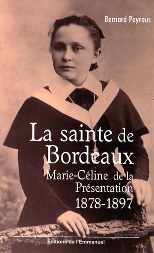 La sainte de Bordeaux : Marie-Céline de la Présentation (1878-1897) 9782353890200