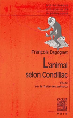 L'animal selon Condillac : Une introduction au Traité des animaux de Condillac 9782711616848
