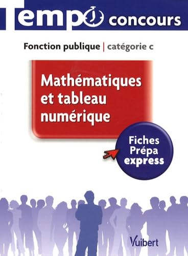 Mathématiques et tableau numérique: Fonction Publique, caétégorie C 9782711738267