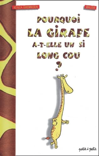 Pourquoi la girafe a-t-elle un long cou ? 9782914401357