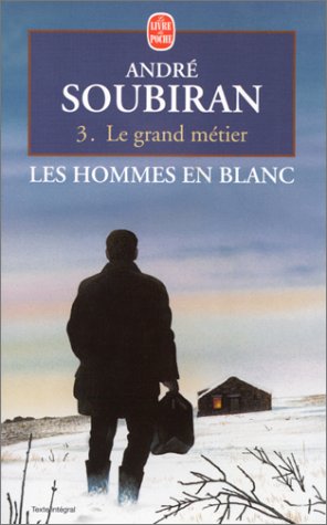 Les Hommes en blanc, tome 3 : Le grand métier 9782253145707