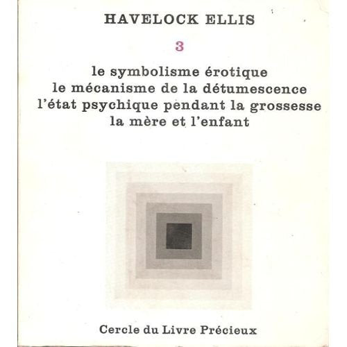 Le symbolisme érotique. le mécanisme de la détumescence. l'état psychique pendant la grossesse. la mère et l'enfant. études de psychologies sexuelle. ... hesnard. traduction par a. van gennep. 