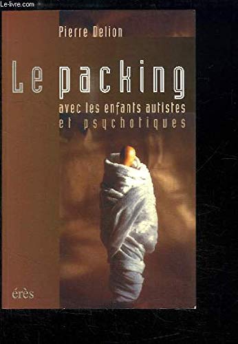 Le Packing avec les enfants autistes et psychotiques 9782865865642