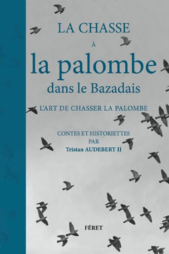 Chasse à la palombe dans le Bazadais 9782351561911