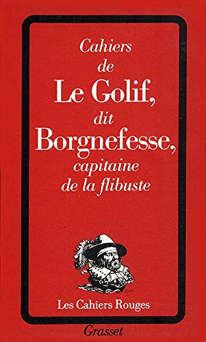 Cahiers de Louis-Adhémar-Timothée Le Golif, dit Borgnefesse, capitaine de la flibuste 9782246100133