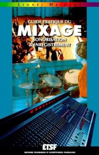 Guide Pratique Du Mixage. Sonorisation & Enregistrement 9782100046485
