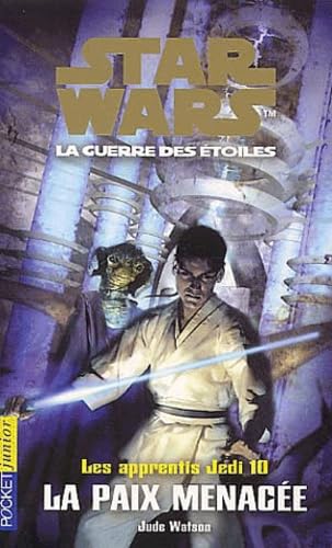 Les Apprentis Jedis, tome 10 : Star Wars, la guerre des étoiles - La Paix menacée 9782266099318