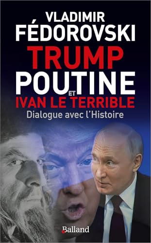 Trump, Poutine et Ivan le Terrible: Dialogue avec l'Histoire 9782940515943