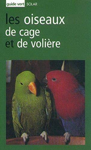 Guide vert : Oiseaux cage 9782263030758