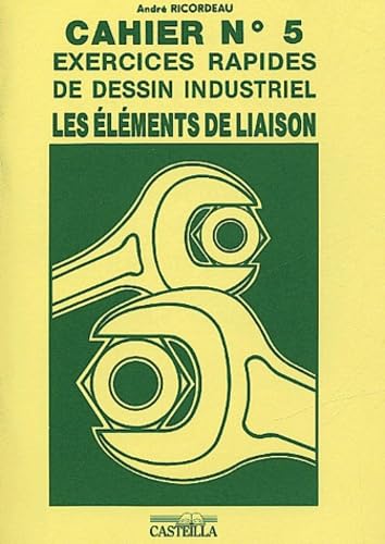 Exercices rapides de dessin industriel : Eléments de liaison 9782713505300