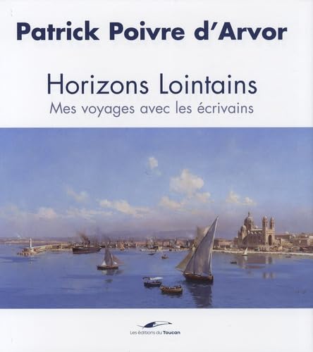 Horizons lointains Voyage avec les écrivains 9782810000562