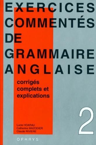 Exercice commentés de grammaire anglaise, volume 2. Enseignement supérieur 9782708008755