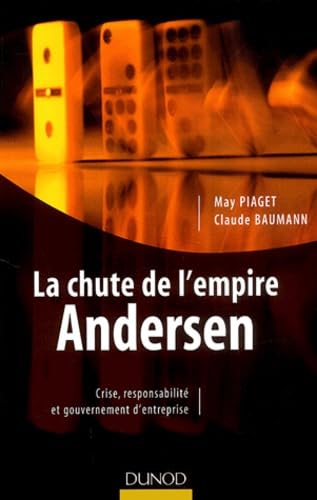 La chute de l'empire Andersen : Crise, responsabilité et gouvernement d'entreprise 9782100069958