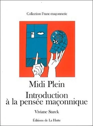 Midi Plein: Introduction à la pensée maçonnique 9782916123233