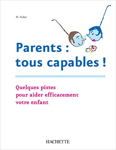 Parents : tous capables: Pour aider efficacement votre enfant 9782011709561