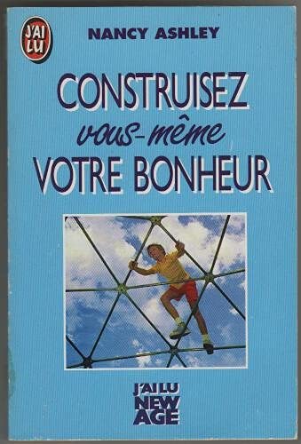 Construisez vous-même votre bonheur: Une application concrète de la pensée de Seth 9782277231462