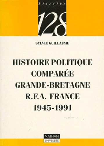 Histoire politique comparée, Grande Bretagne, R.F.A, France, 1945-1991 9782091905990