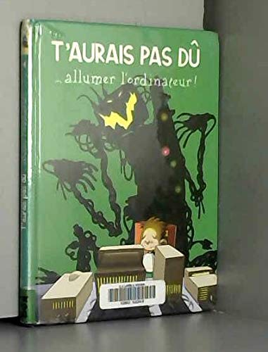 T'aurais pas dû ... allumer l'ordinateur ! 9782012000001