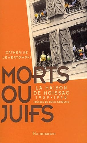 Morts ou juifs : La Maison de Moissac, 1939-1945 9782082103237
