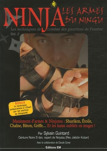 Ninja, les armes du Ningu : Tome 2, Les techniques de combat des guerriers de l'ombre 9782907736909