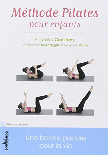 Méthode pilates pour enfants: Une bonne posture pour la vie 9782889112722