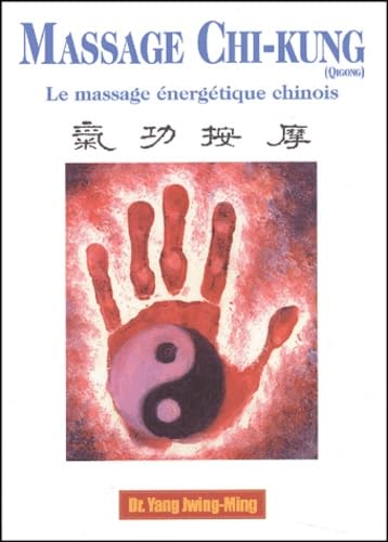 Massage Chi-kung (Qigong): Le massage énergétique chinois 9782846170413
