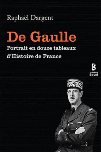 De Gaulle : Portrait en douze tableaux d'histoire de France 9782916913230