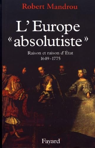 L'Europe «absolutiste»: Raison et raison d'Etat (1649-1775) 9782213004211