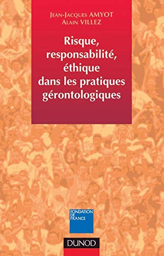 Risque, responsabilité, éthique dans les pratiques gérontologiques 9782100054947