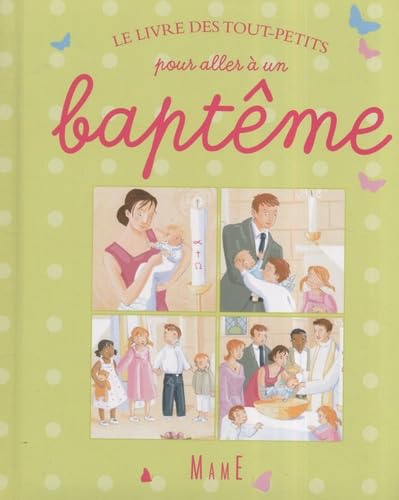 LE LIVRE DES TOUT-PETITS POUR ALLER A UN BAPTEME 9782728912360
