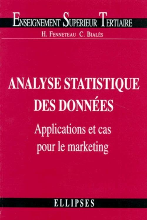 Analyse statistique des données: Applications et cas pour le marketing 9782729893651