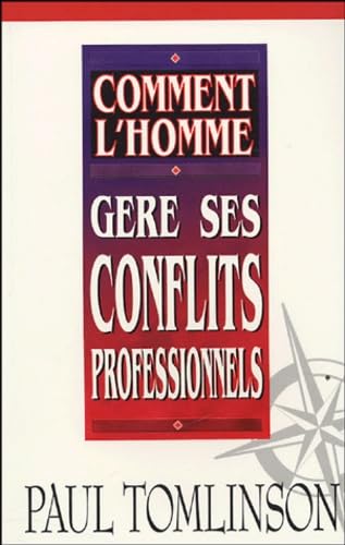 Comment l'homme gère ses conflits professionnels 9782880273491