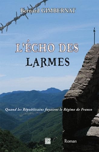L'écho des larmes: Quand les républicains fuyaient Franco 9782915746976
