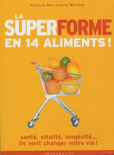 La super forme en 14 aliments: 14 aliments qui vont changer votre vie 9782501043687