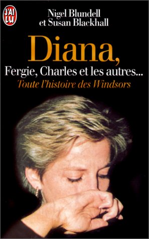 Diana, Fergie, Charles et les autres... Toute l'histoire des Windsors 9782290035337