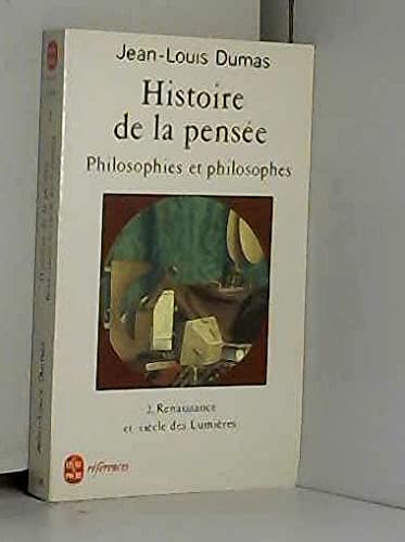 Histoire de la pensée. Philosophies et philosophes. Tome 2 : Renaissance et siècle des Lumières 9782253063117