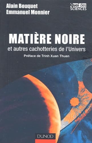 Matière noire et autres cachotteries de l'Univers 9782100069651