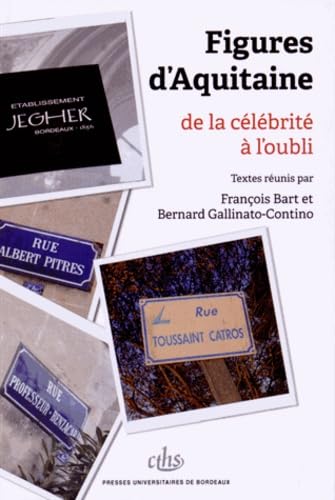 Figures d'Aquitaine de la célébrité à l'oubli 9782867819476