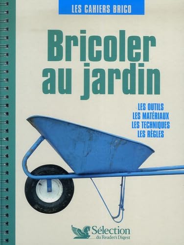 Bricoler au jardin: Les outils, les matériaux, les techniques, les règles 9782709818414