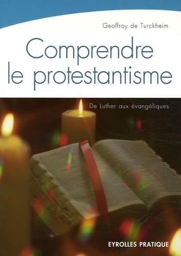 Comprendre le protestantisme: De Luther aux évangéliques 9782708136557
