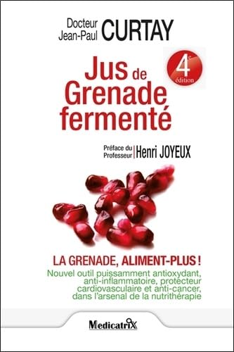 Jus de Grenade fermenté : La grenade, aliment plus ! - 4ème édition 9782872111152