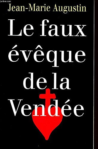 Le faux évêque de la Vendée: Monseigneur d'Agra 9782262000110