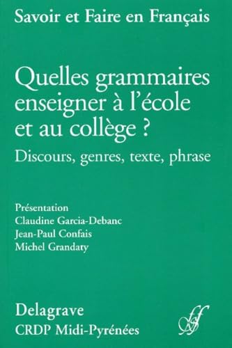 Quelles grammaires enseigner à l'école et au collège ? Discours, genres, texte, phrase 9782206084558