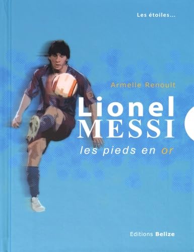 Lionel Messi: Les pieds en or 9782372040211