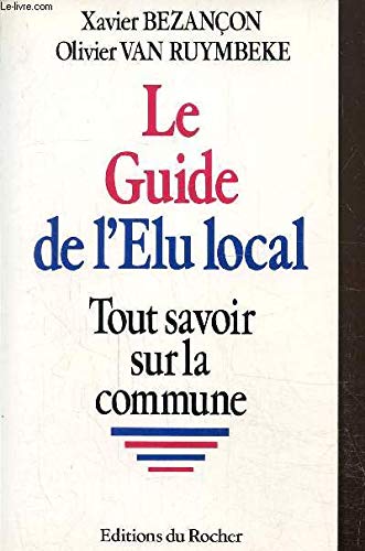 Le guide de l'elu local / tout savoir sur la commune 9782268007618
