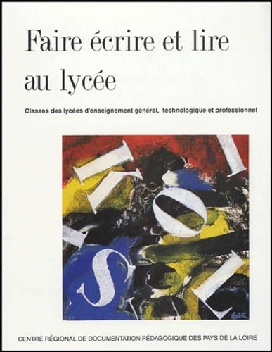 Faire écrire et lire au lycée. Classes des lycées d'enseignement général, technologique et professionnel 9782866282141