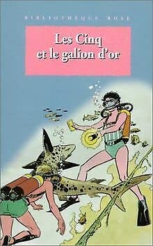 Les Cinq et le galion d'or: Une nouvelle aventure des personnages créés par Enid Blyton 9782010184383