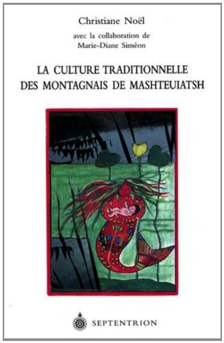 La Culture Traditionnelle des Montagnais de Mashteuiatsh 9782894480939